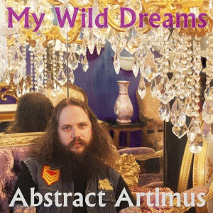 Abstract Artimus : My Wild Dreams